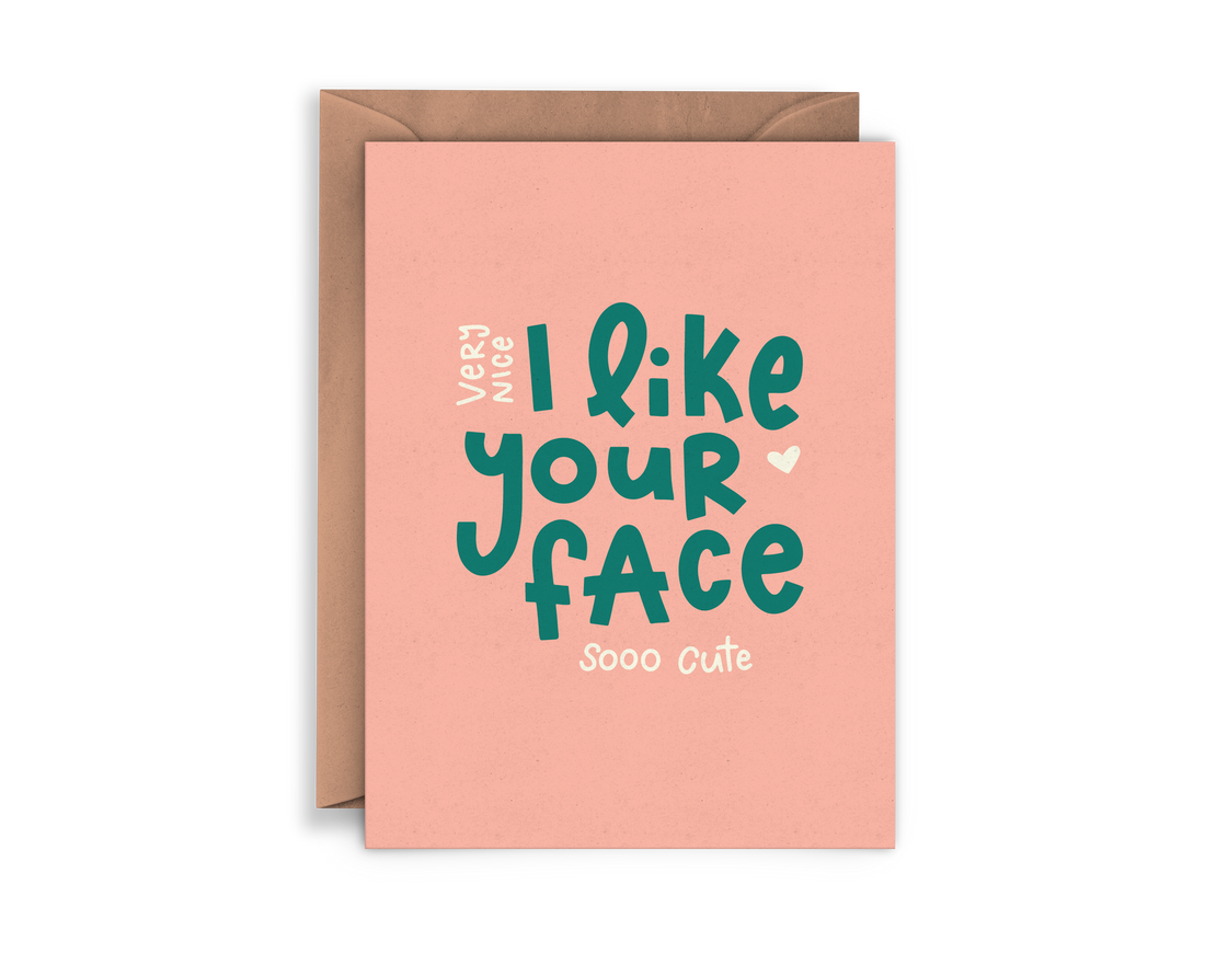 I Like Your Face Funny Anniversary Galentine&