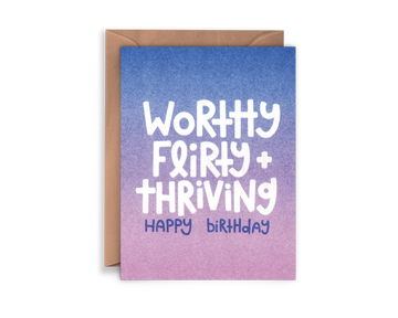 Worthy Flirty & Thriving